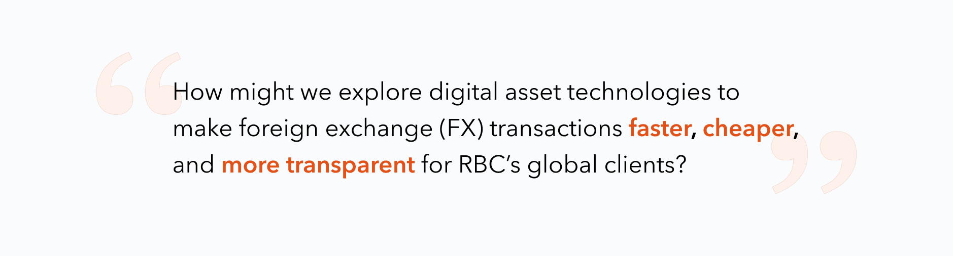 The Phoenix Challenge Statement: How might we explore digital asset technologies to make foreign exchange (FX) transactions faster, cheaper, and more transparent for RBC’s global clients?